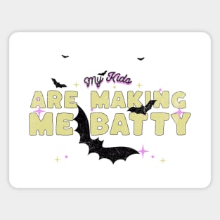 My Kids Are Making Me Batty Magnet